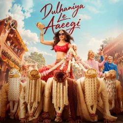 Dulhaniya Le Aaeegi (2026)