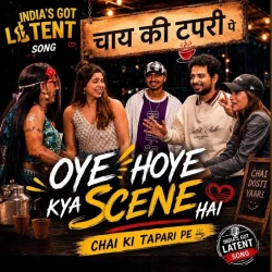 Oye Hoye Kya Scene Hai - Meri Chai Ki Tapri Pe